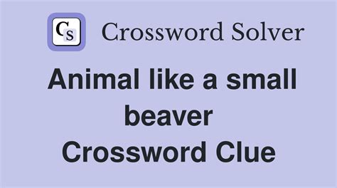 Beaver like animal crossword clue